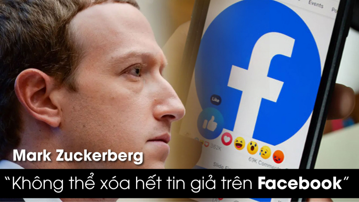 CEO Mark Zuckerberg thừa nhận không thể xóa hết tin giả trên Facebook